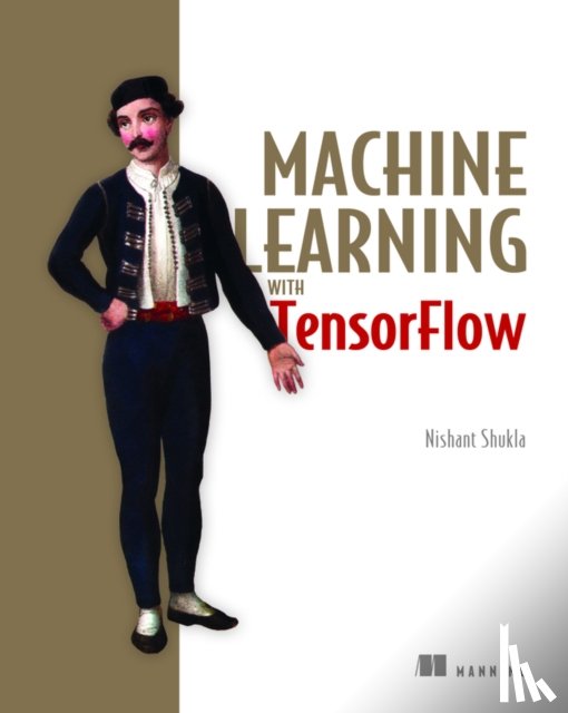 Shukla, Nishant - Machine Learning with TensorFlow