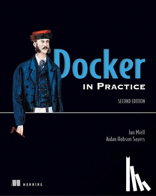 Miell, Ian, Hobson Sayers, Aiden - Docker in Practice, Second Edition