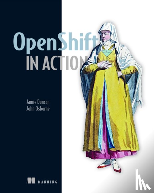 Duncan, Jamie, Osborne, John - OpenShift in Action