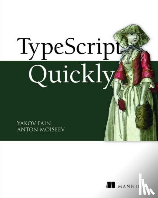 Fain, Yakov, Moiseev, Anton - TypeScript Quickly
