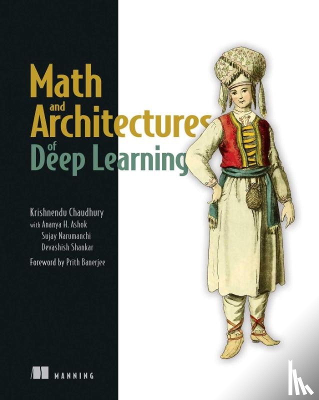 Chaudhury, Krishnendu - Math and Architectures of Deep Learning