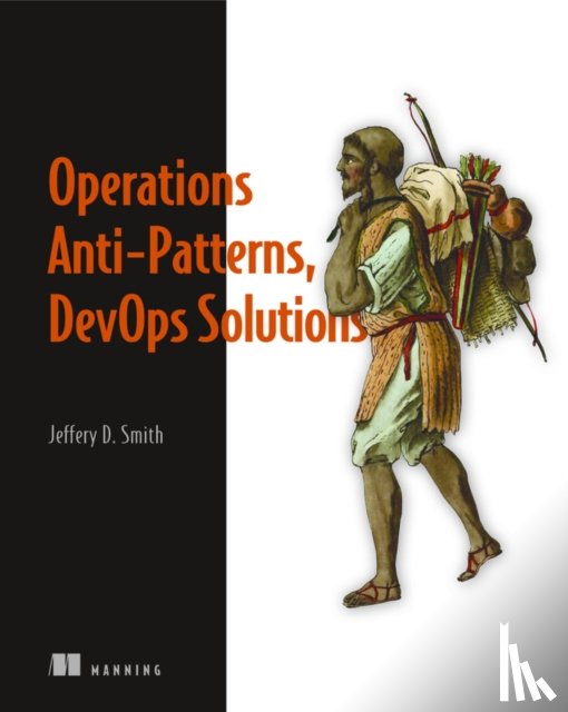 Smith, Jeffery - Operations Anti-Patterns, DevOps Solutions