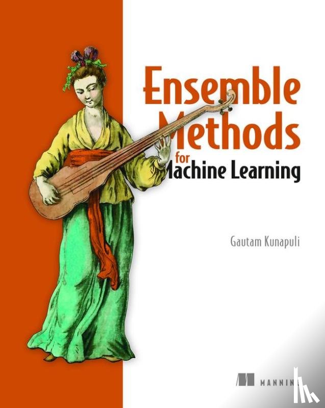Kunapuli, Gautam - Ensemble Methods for Machine Learning