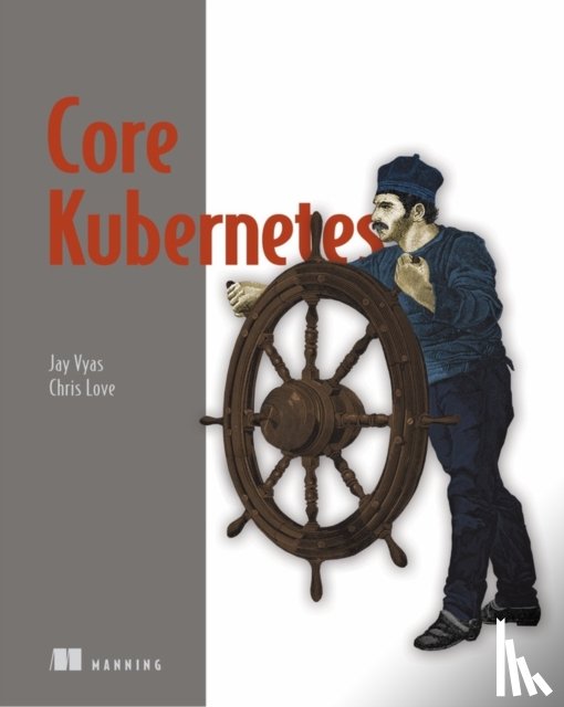 Vyas, Jay, Love, Chris - Core Kubernetes