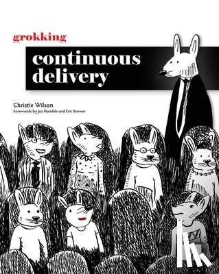 Wilson, Christie - Grokking Continuous Delivery