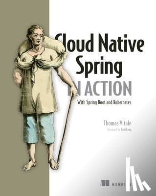 Vitale, Thomas - Cloud Native Spring in Action: With Spring Boot and Kubernetes