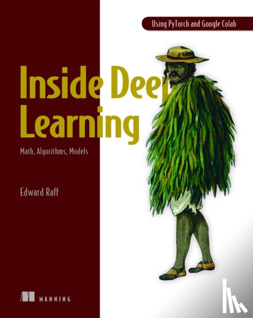 Raff, Edward - Inside Deep Learning: Math, Algorithms, Models