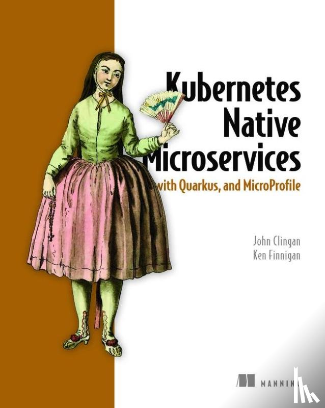 Clingan, John, Finnigan, Ken - Kubernetes Native Microservices with Quarkus, and MicroProfile