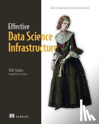 Tuulos, Ville - Effective Data Science Infrastructure