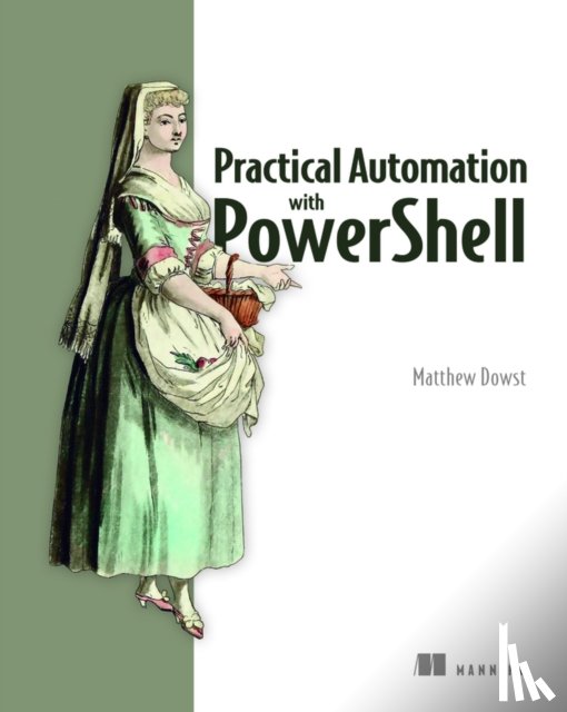 Dowst, Matthew - Practical Automation with PowerShell