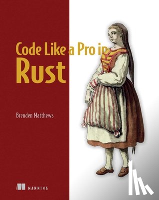 Matthews, Brenden - Code Like a Pro in Rust