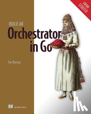 Boring, Tim - Build an Orchestrator in Go