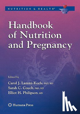 Carol J. Lammi-Keefe, Sarah C. Couch, Elliot Philipson - Handbook of Nutrition and Pregnancy