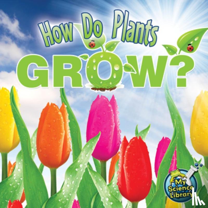 Lundgren, Julie K. - How Do Plants Grow?