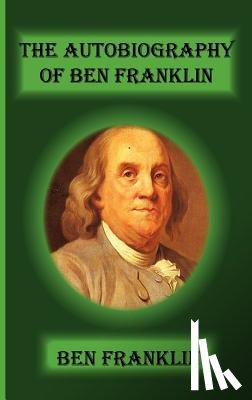 Franklin, Benjamin - The Autobiography of Ben Franklin