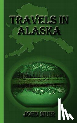 Muir, John (Formerly Kings College London UK) - Travels in Alaska