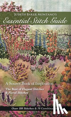 Montano, Judith Baker - Judith Baker Montano's Essential Stitch Guide