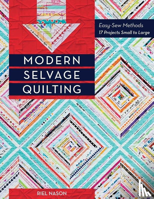 Riel Nason - Modern Selvage Quilting