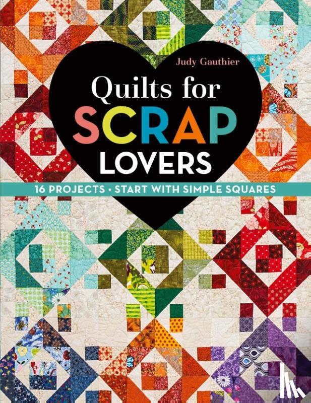 Gauthier, Judy - Quilts for Scrap Lovers