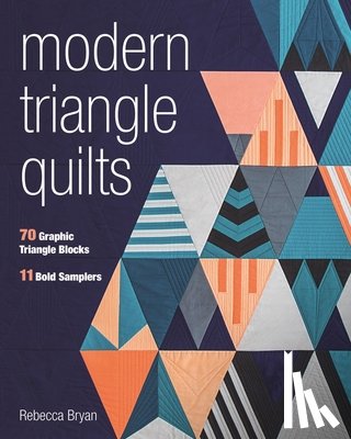 Bryan, Rebecca - Modern Triangle Quilts