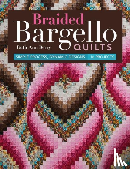Berry, Ruth Ann - Braided Bargello Quilts