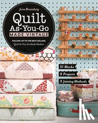 Brandvig, Jera - Quilt As-You-Go Made Vintage