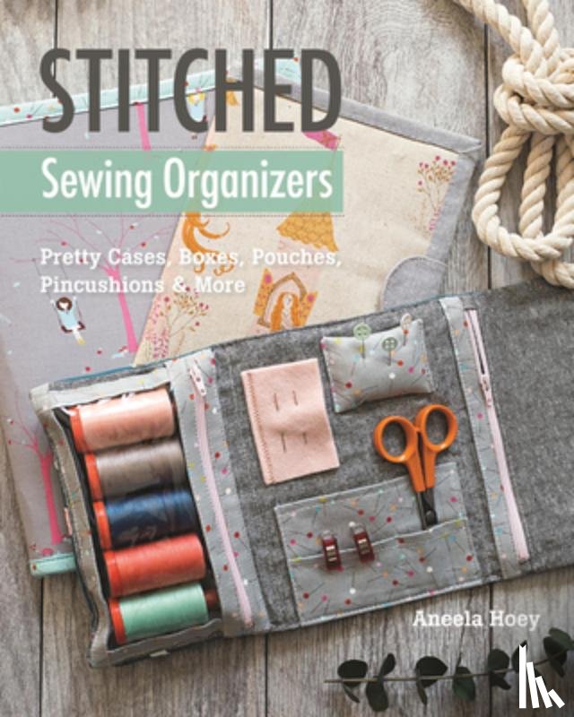 Hoey, Aneela - Stitched Sewing Organizers