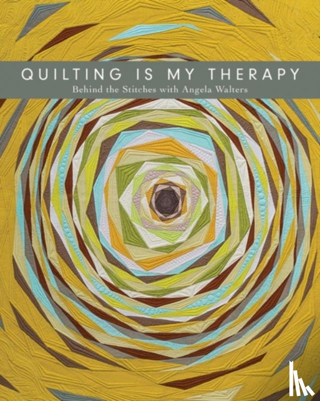 Walters, Angela - Quilting is My Therapy