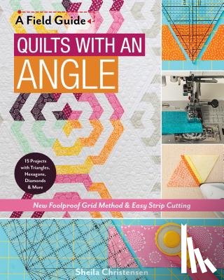 Christensen, Sheila - A Field Guide - Quilts with an Angle