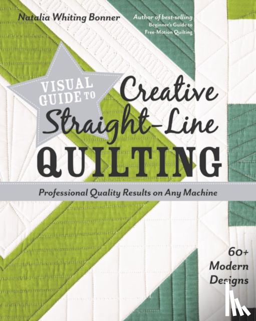 Whiting Bonner, Natalia - Visual Guide to Creative Straight-Line Quilting