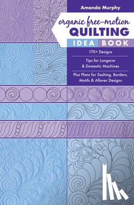 Murphy, Amanda - Organic Free-Motion Quilting Idea Book