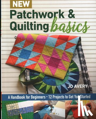 Avery, Jo - New Patchwork & Quilting Basics