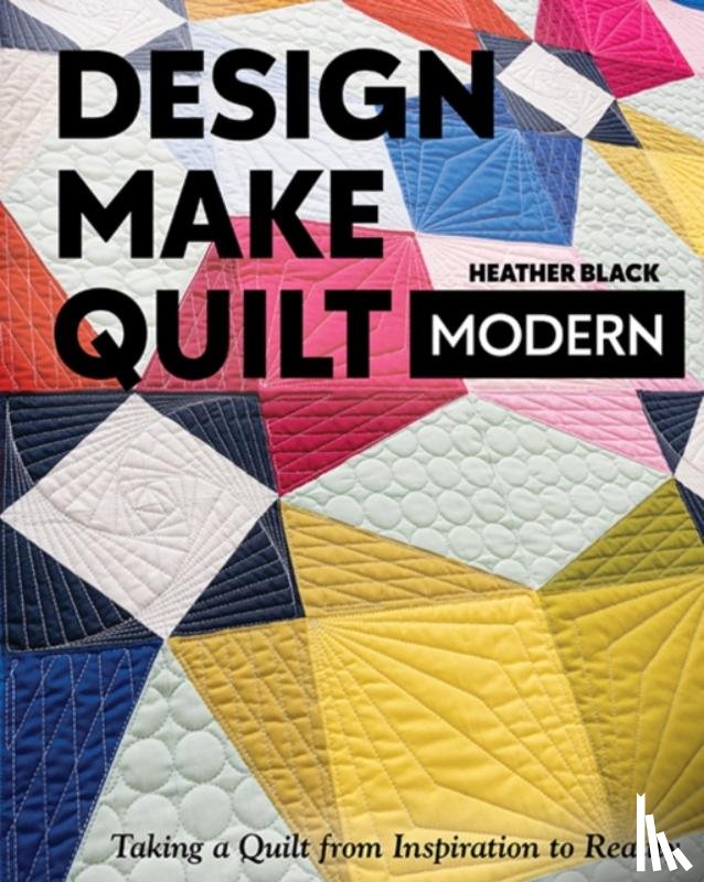 Black, Heather - Design, Make, Quilt Modern