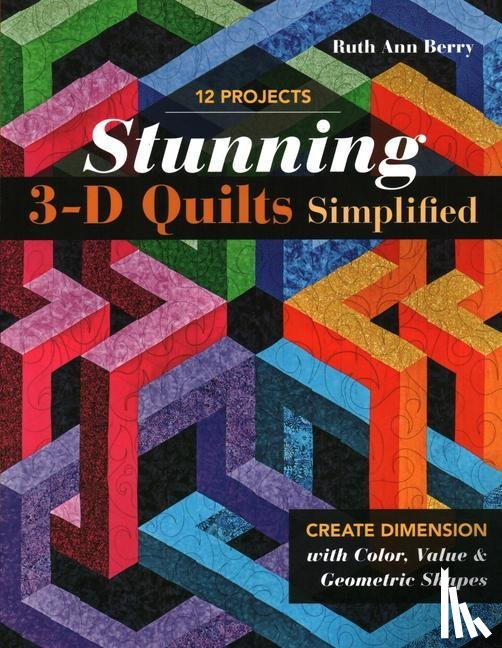 Berry, Ruth Ann - Stunning 3-D Quilts Simplified