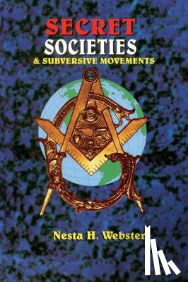 Webster, Nesta H. - Secret Societies & Submersive Movements