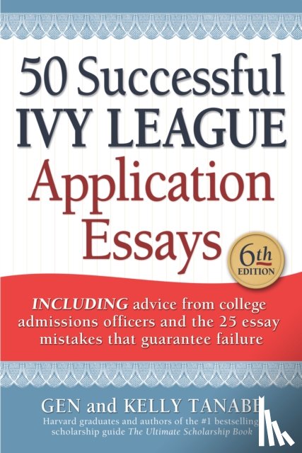 Tanabe, Gen, Tanabe, Kelly - 50 Successful Ivy League Application Essays