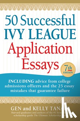 Tanabe, Gen, Tanabe, Kelly - 50 Successful Ivy League Application Essays