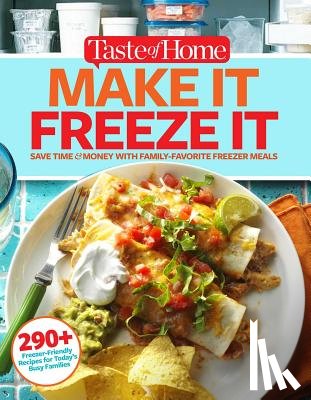 Editors at Taste of Home - Taste of Home Make It Freeze It: 295 Make-Ahead Meals That Save Time & Money