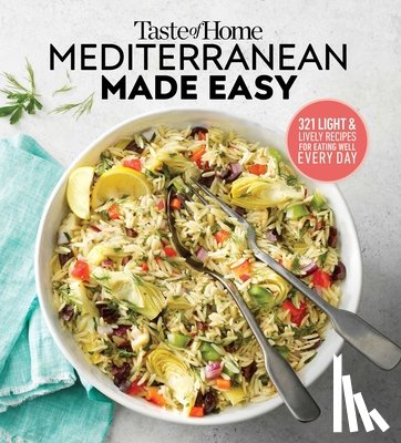 Editors at Taste of Home - Taste of Home Mediterranean Made Easy: 321 Recipes for Light & Healthy Everyday Meals