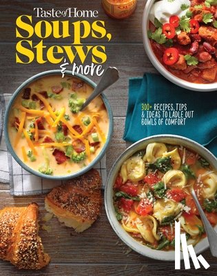 Taste of Home - Taste of Home Soups, Stews and More: 325+ Comfort Food Recipes with Tasty Photos and Handy Tips