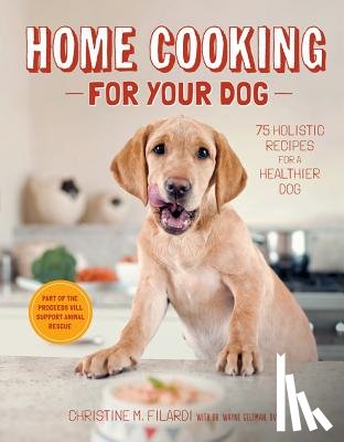 Filardi, Christine, Bondanza, Jackie, Geltman, Wayne - Home Cooking for Your Dog