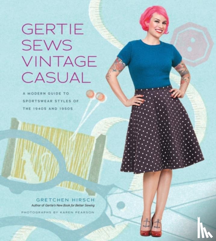 Hirsch, Gretchen - Gertie Sews Vintage Casual