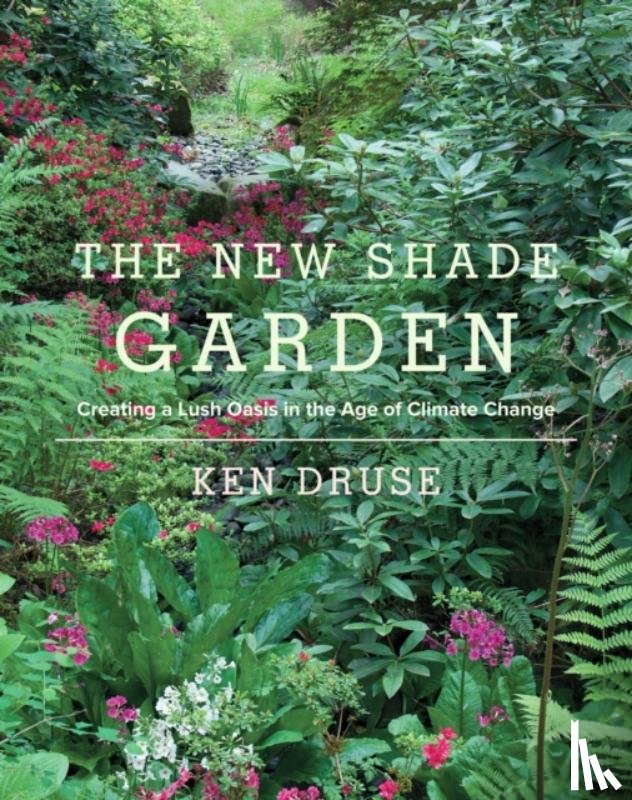 Druse, Ken - The New Shade Garden