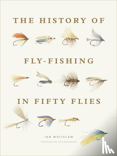 Whitelaw, Ian - Whitelaw, I: History of Fly-Fishing in Fifty Flies