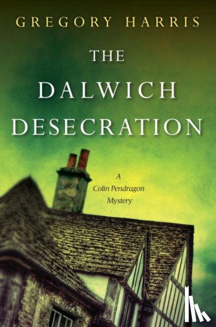 Gregory Harris - The Dalwich Desecration