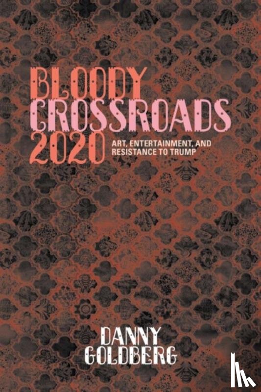 Goldberg, Danny - Bloody Crossroads 2020