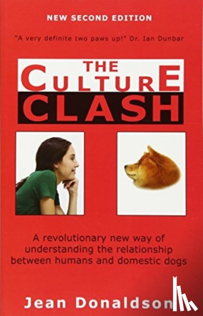Donaldson, Jean - Culture Clash: A Revolutionary New Way of Understanding the Relationship Between Humans and Domestic Dogs