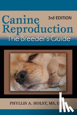 Holst DVM, MS Phyllis A - Canine Reproduction