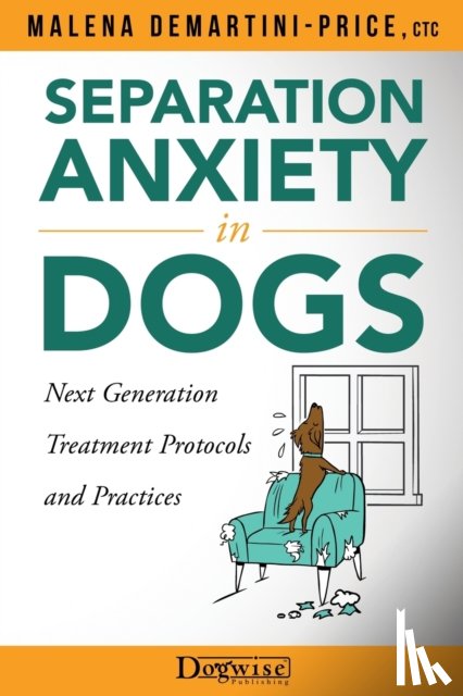 Demartini-Price, Malena - Separation Anxiety in Dogs - Next Generation Treatment Protocols and Practices