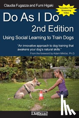 Fugazza, Claudia - Do As I Do 2nd Edition: Using Social Learning to Train Dogs
